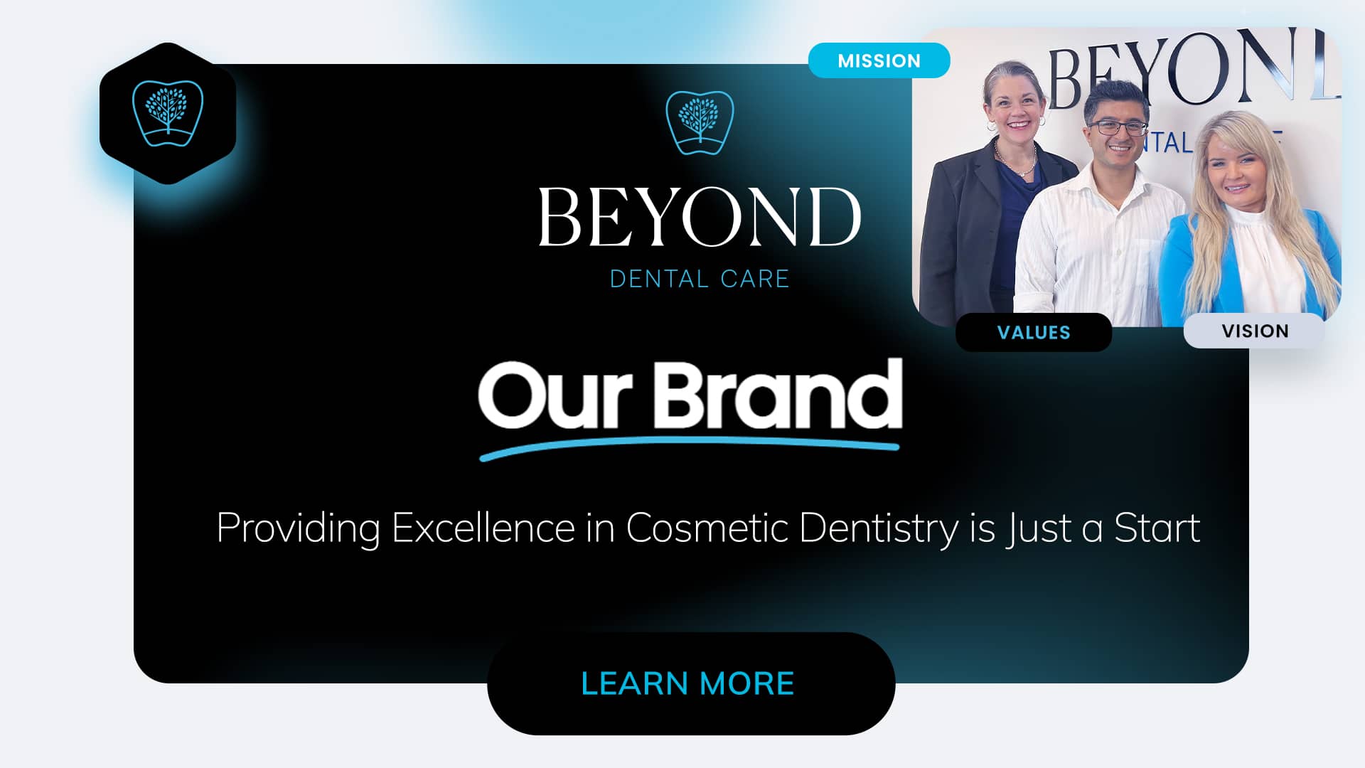 Our Brand Excellence in Cosmetic Dentistry is Just a Start